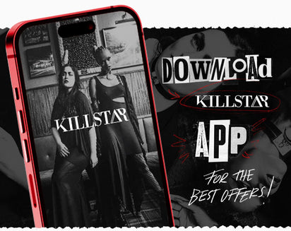 DOWNLOAD THE KILLSTAR APP FOR THE BEST OFFERS